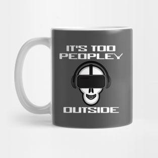 It's Too Peopley Outside VR Introvert Virtual Reality Gamer Mug